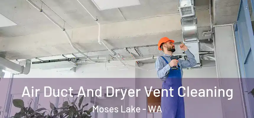  Air Duct And Dryer Vent Cleaning Moses Lake - WA