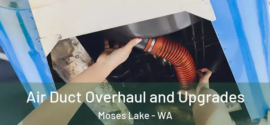  Air Duct Overhaul and Upgrades Moses Lake - WA