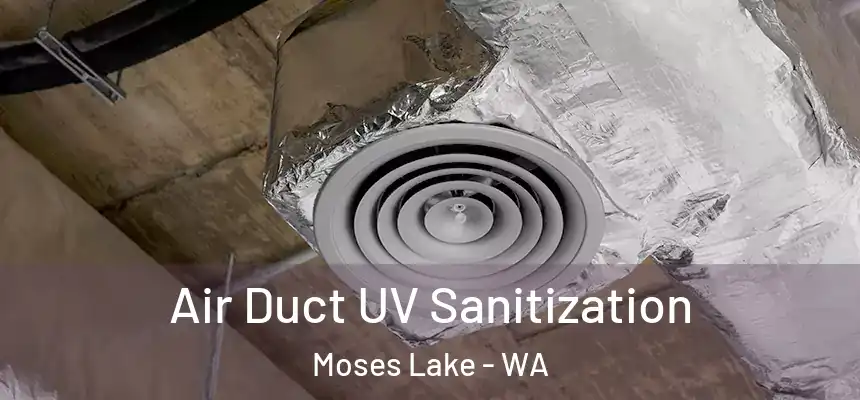  Air Duct UV Sanitization Moses Lake - WA