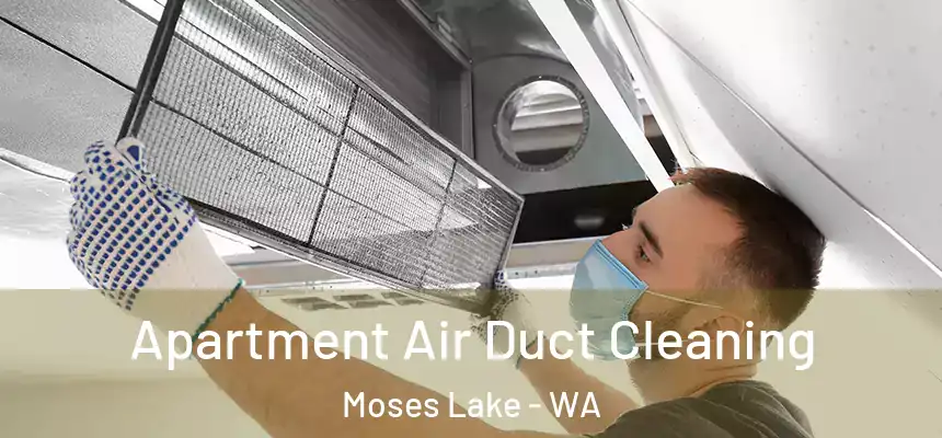 Apartment Air Duct Cleaning Moses Lake - WA