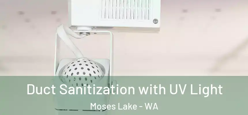 Duct Sanitization with UV Light Moses Lake - WA