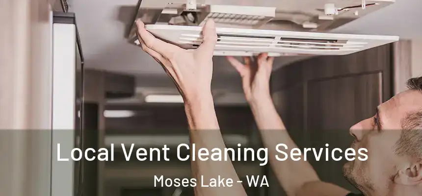  Local Vent Cleaning Services Moses Lake - WA