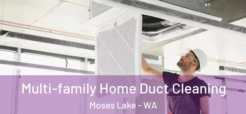  Multi-family Home Duct Cleaning Moses Lake - WA