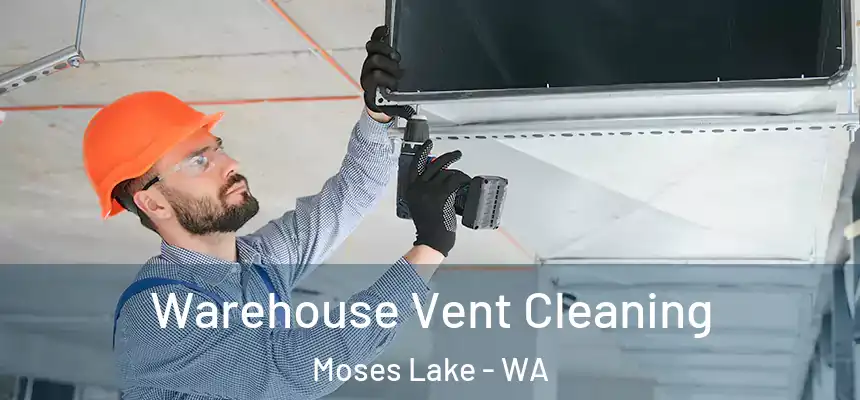  Warehouse Vent Cleaning Moses Lake - WA